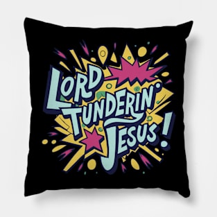 LORD TUNDERIN' JESUS - Newfie Slang Pillow