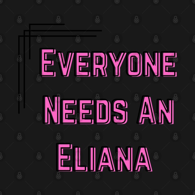 Eliana Name Design Everyone Needs An Eliana by Alihassan-Art