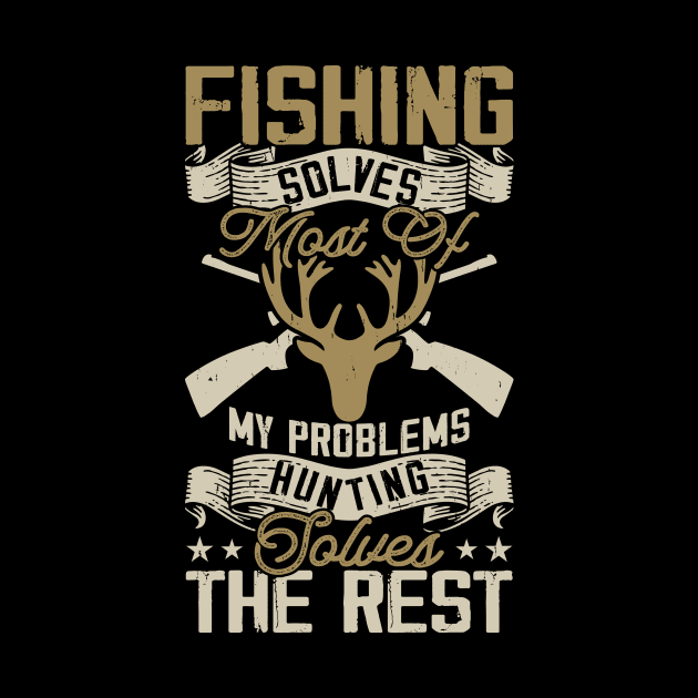 Fishing Solves My Problems Hunting Solves The Rest T shirt For Women by QueenTees