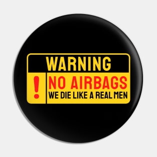 No Airbags We Die Like Real Men Funny Saying Pin