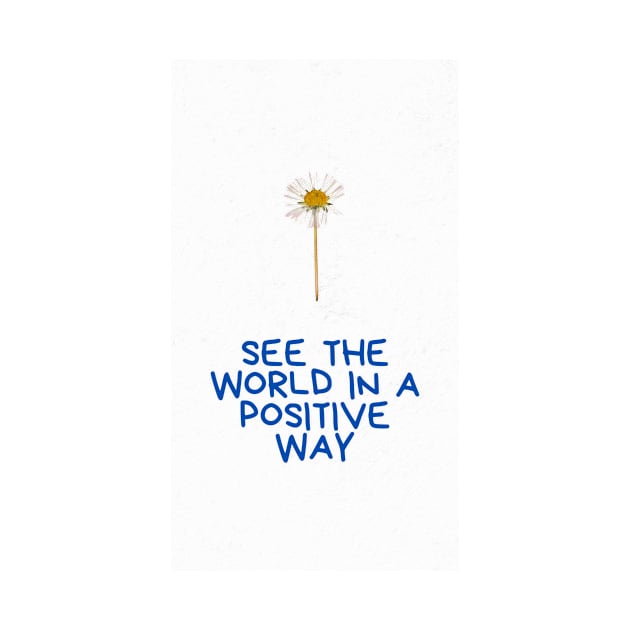 see  the world in a positive way by Nalika