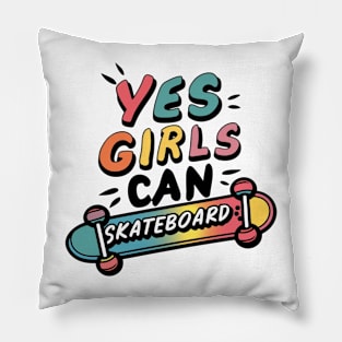 Yes Girls Can Skateboard Pillow