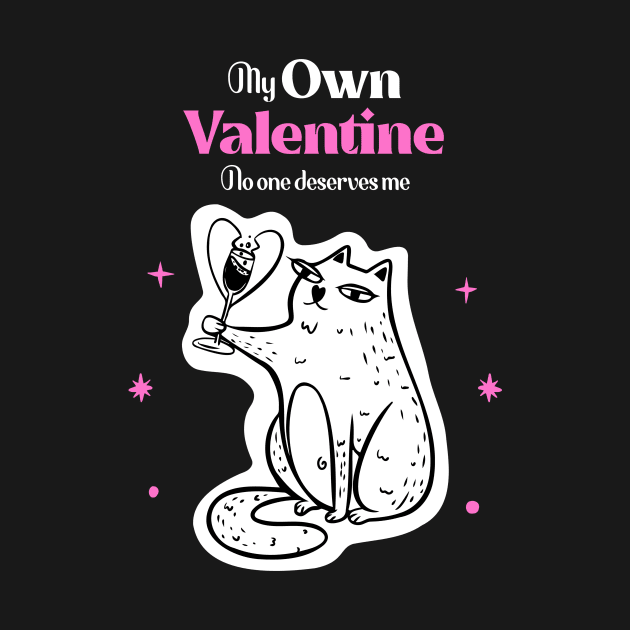 My Own Valentine No One Else Deserves Me, Anti Valentines Day by Horisondesignz