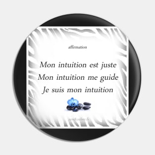 Positive affirmation “My intuition is right, My intuition guides me, I follow my intuition” Pin