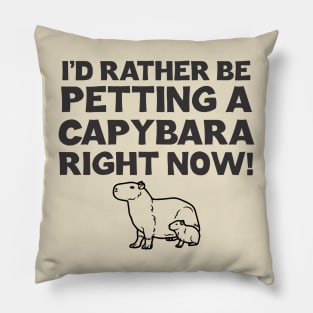 I'd Rather Be Petting a Capybara Pillow