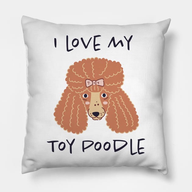 I Love My Toy Poodle Pillow by greenoriginals