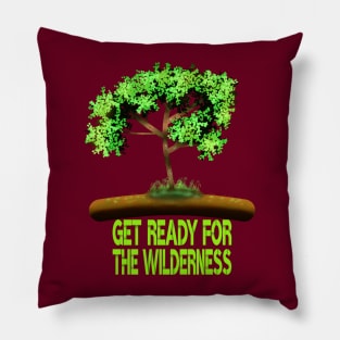 Get Ready For The Wilderness Pillow