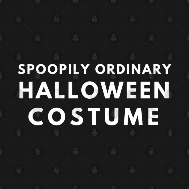 Spoopily Ordinary Halloween Costume by Smilemerch 