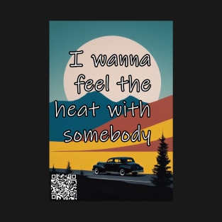 Oh, I wanna dance with somebody I wanna feel the heat with somebody T-Shirt
