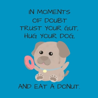 Cute and inspirational dog and donut - blue T-Shirt