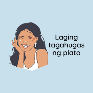 Filipino funny tagalog statement - Laging tagahugas ng plato T-Shirt