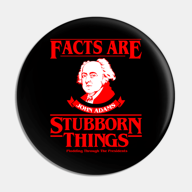 Facts Are Stubborn Things - John Adams (Version 3) Pin by Plodding Through The Presidents