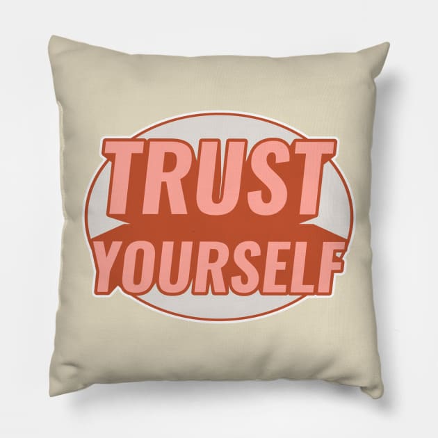 TRUST YOURSELF Pillow by GreatSeries