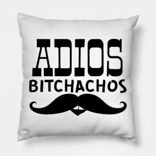 Adios Bitchachos (with mouth) Pillow