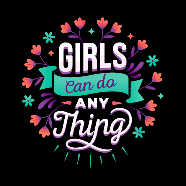 Girls Can Do Everything Women Empowerment Feminist by Foxxy Merch