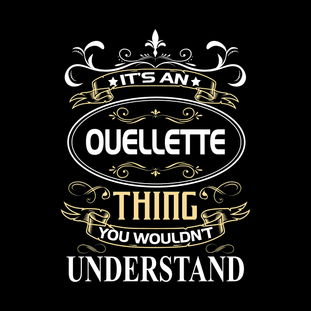 Ouellette Name Shirt It's An Ouellette Thing You Wouldn't Understand by Sparkle Ontani