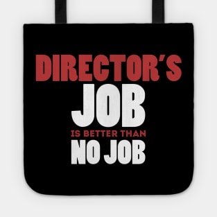 Director's Job Is Better Than No Job Cool Colorful Job Design Tote