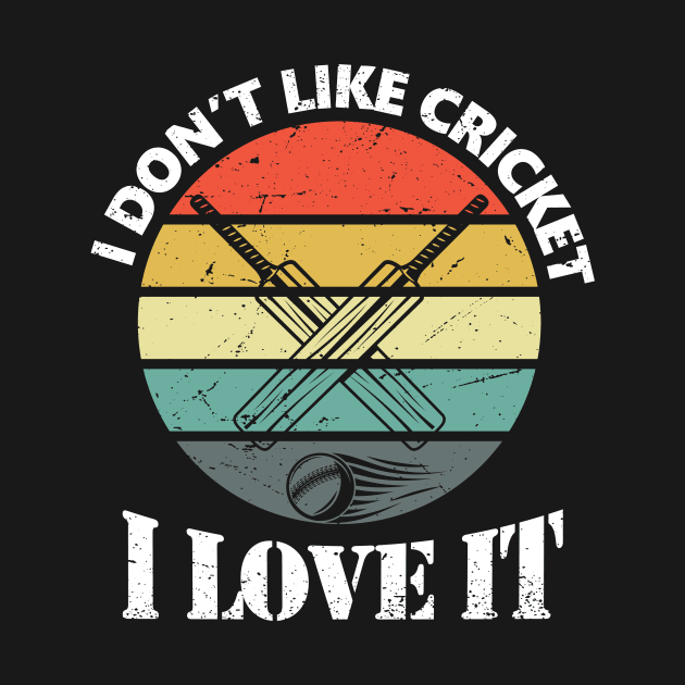 I Dont Like Cricket....I Love It by GShow