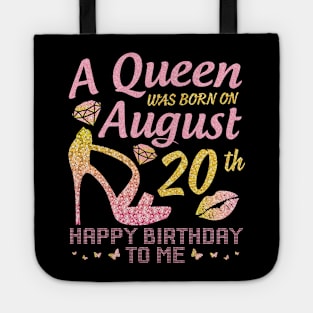 A Queen Was Born On August 20th Happy Birthday To Me Nana Mommy Mama Aunt Sister Wife Daughter Niece Tote