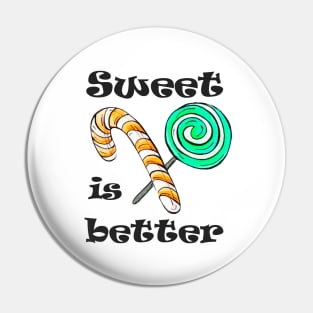 Sweet is better Pin