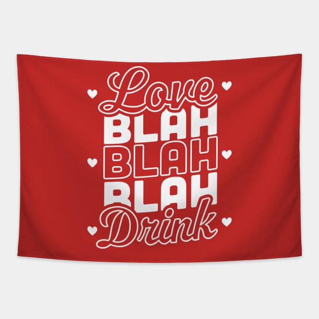 Love Blah Blah Blah Drink Funny Anti Valentines Day Drinking Tapestry by OrangeMonkeyArt