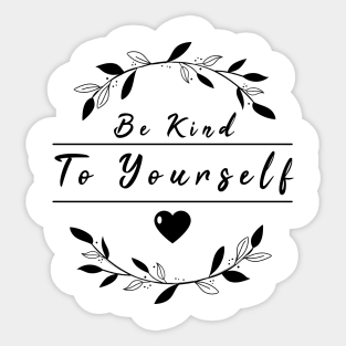 Be Kind To Yourself Funny Quotes Stickers Teepublic
