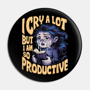 I Cry A Lot But I Am So Productive It's An Art Trendy Pin