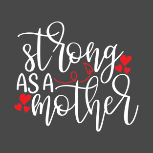 Strong As a Mother gift T-Shirt