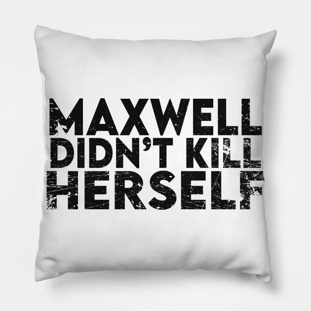 Maxwell didn't kill herself Pillow by The Libertarian Frontier 