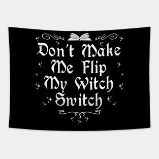 Don't  Make Me Flip My Witch Switch Tapestry