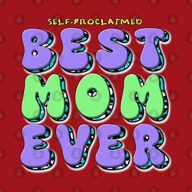 Self-Proclaimed BEST MOM EVER by Adulting Sucks