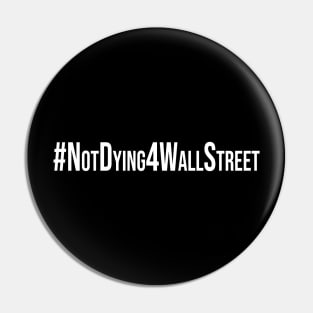 More Not Dying 4 Wall Street Pin