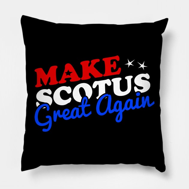 Make the Supreme Court SCOTUS Great Again Pillow by Flippin' Sweet Gear