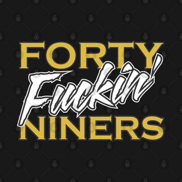 San Francisco 49ers Football T Shirt - Forty Fuckin' Niners by coldink