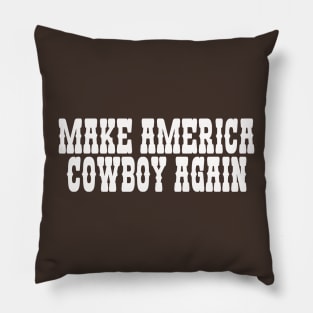 Make America Cowboy Again Pillow