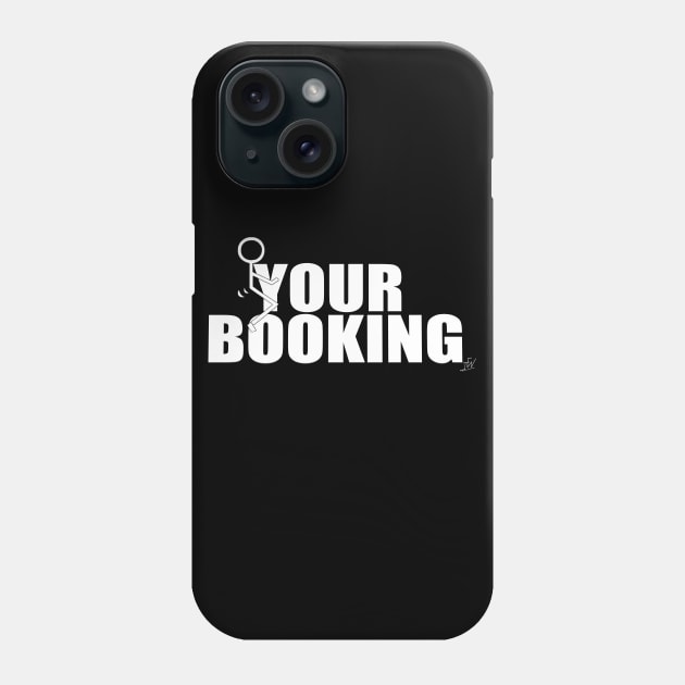 F**K Your Booking Shirt Phone Case by FreakNetStudios