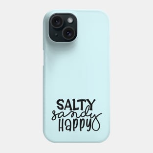 Salty, Sandy, Happy Phone Case