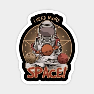 I Need More Space Magnet