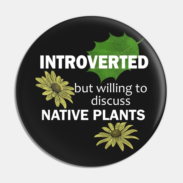 Introverted But Willing To Discuss Native Plants Pin by ellemrcs