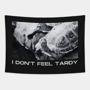 I Don't Feel Tardy Tapestry