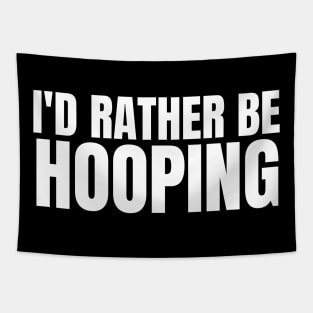 I'd Rather Be Hooping Tapestry