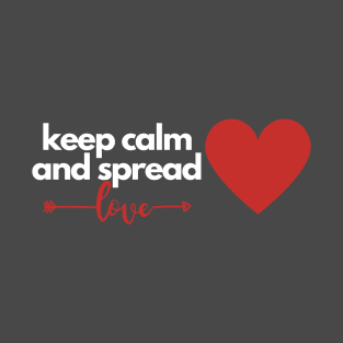 Keep Calm & Spread Love 2 T-Shirt