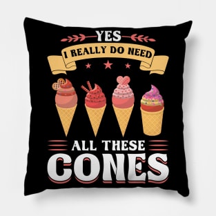 Yes I really do need all these cones Ice Cream Pillow