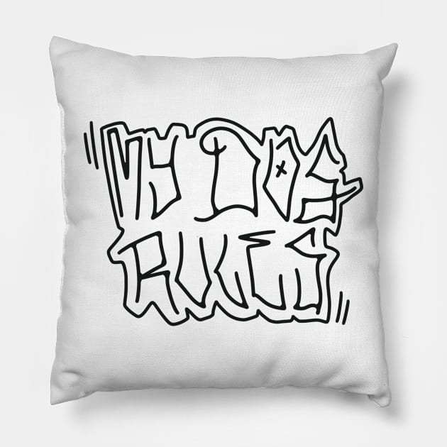 My dog rules Pillow by Autistique
