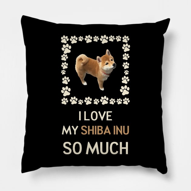 I Love My Shiba Inu So Much Pillow by AmazighmanDesigns