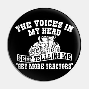 Voices In My head Tell Me Get more Tractors Pin