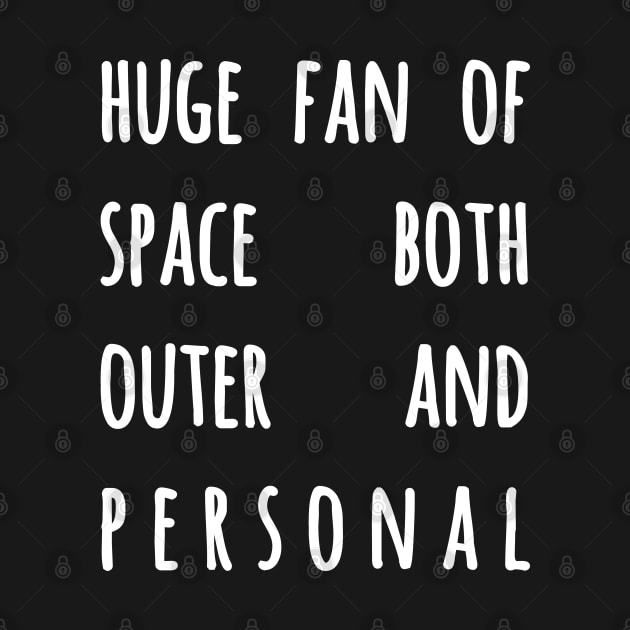 Huge Fan of Space Both Outer and Personal Ver. 3 - White Text by bpcreate