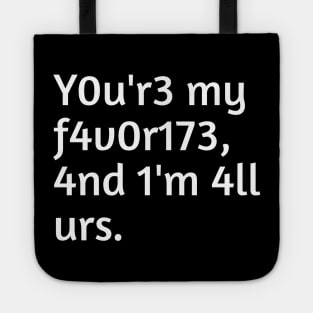 You are my favourite and I'm all yours Tote