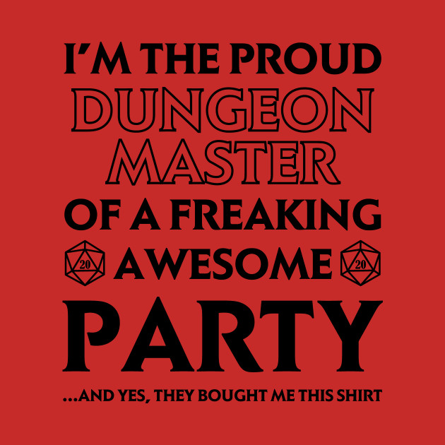 Discover I'm the Proud DM of a Freaking Awesome Party - Dnd - T-Shirt