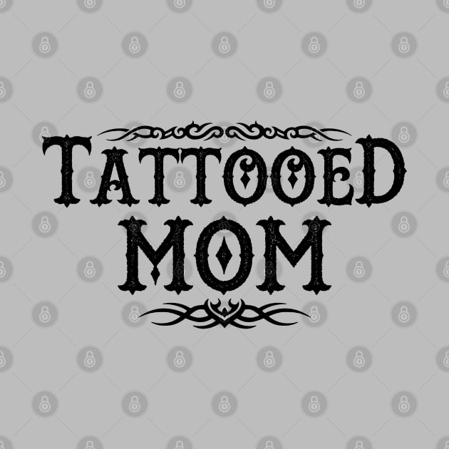 Proud Tattooed Mom Inked Mom Gift For Inked Tattooed Moms Mothers by BoggsNicolas